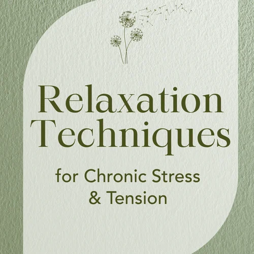 Relaxation Techniques for Chronic Stress & Tension