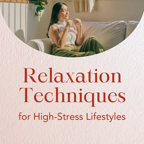 Relaxation Techniques for High-Stress Lifestyles