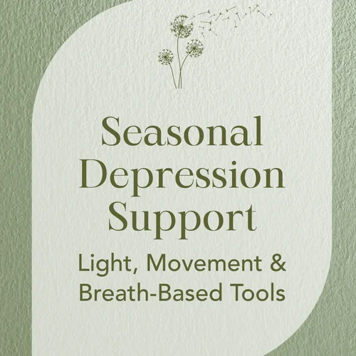 Seasonal Depression Support — Light, Movement & Breath-Based Tools