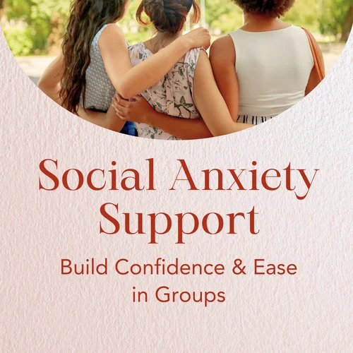 Social Anxiety Support — Build Confidence & Ease in Groups