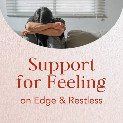 Support for Feeling On Edge & Restless