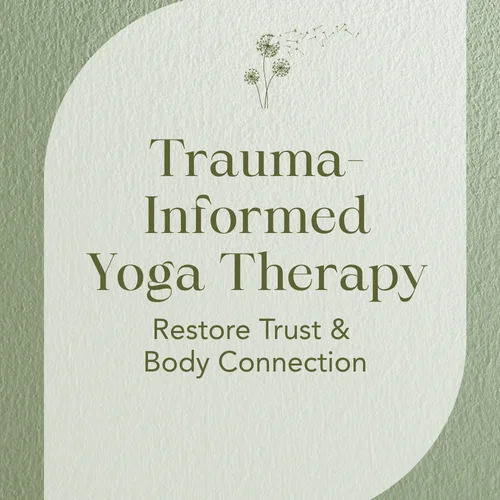 Trauma-Informed Yoga Therapy — Restore Trust & Body Connection