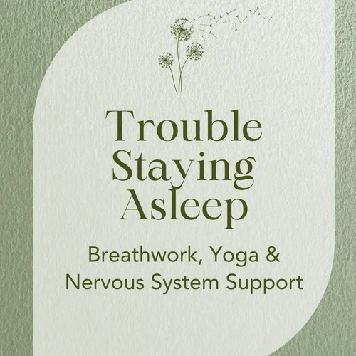 Trouble Staying Asleep — Breathwork, Yoga & Nervous System Support