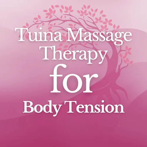 Tuina Massage Therapy for Body Tension and Stress