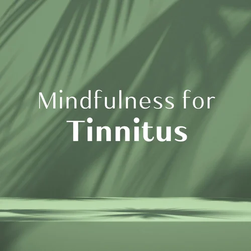 Mindfulness for Tinnitus