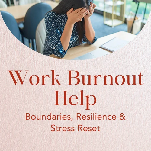 Work Burnout Help — Boundaries, Resilience & Stress Reset