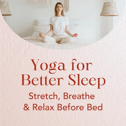 Yoga for Better Sleep — Stretch, Breathe & Relax Before Bed